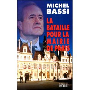La bataille pour la mairie de Paris Michel Bassi Rocher