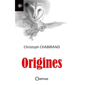 Origines : romans Christoph Chabirand Orphie