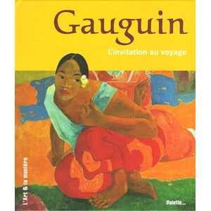 Gauguin : l'invitation au voyage becker, christoph Ed. Palette