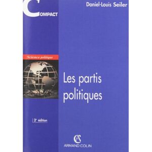 Les partis politiques Daniel-Louis Seiler Armand Colin