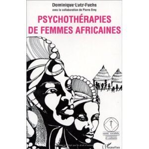 Psychotherapie de femmes africaines (Mali) Dominique Lutz-Fuchs L'Harmattan