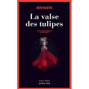 La valse des tulipes Ibon Martin Alvarez Actes Sud