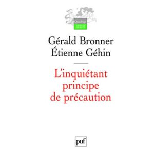 L'inquietant principe de precaution Gerald Bronner, Etienne Gehin PUF