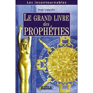 Le grand livre des propheties prophetes anciens et modernes Serge Leguyader Trajectoire