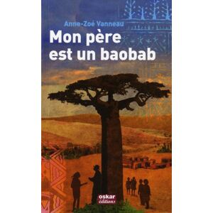 Mon pere est un baobab Anne-Zoe Vanneau Oskar jeunesse