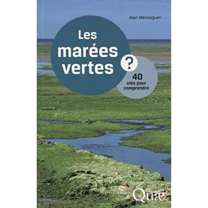 Les marées vertes ? : 40 clés pour comprendre Alain Ménesguen Quae