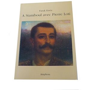 a stamboul avec pierre loti faruk ersöz amphora