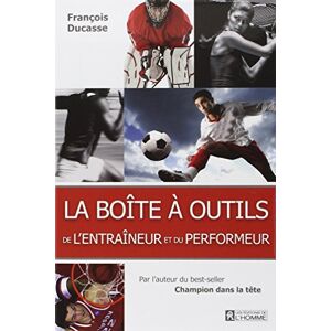 La boîte à outils de l'entraîneur : pour devenir un meilleur préparateur mental François Ducasse HOMME (DE L')