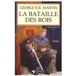 Le trone de fer Vol 3 La bataille des rois George RR Martin Pygmalion