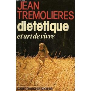 dietetique et art de vivre jean tremolieres seghers