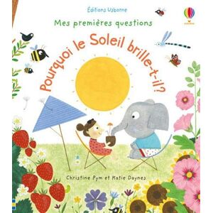 Pourquoi le soleil brille-t-il ? Katie Daynes, Christine Pym Usborne