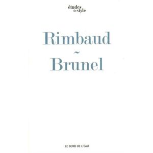 Le bateau ivre d'Arthur Rimbaud : un texte, une voix Pierre Brunel le Bord de l'eau - Publicité