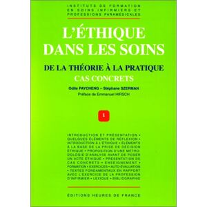 Lethique dans les soins de la theorie a la pratique cas concrets Odile Paycheng Stephane Szerman Heures de France