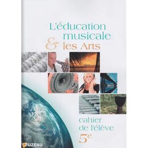 Fuzeau Matériel pédagogique/ L'EDUCATION MUSICALE ET LES ARTS, CAHIER DE L'ELEVE 5EME