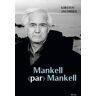 Mankell (par) Mankell. Un portrait