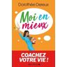 Moi en mieux. Coachez votre vie !