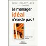 Le manager idéal n'existe pas ! Ce que manager veut dire