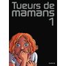 Tueurs de mamans : Tueurs de mamans tome 1