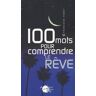 100 mots pour comprendre le rêve