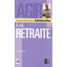 Agir à la retraite. Le guide des actions bénévoles