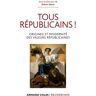 Tous républicains ! Origine et modernité des valeurs républicaines