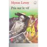 Pris sur le vif - Myron Levoy