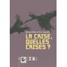 La crise, quelles crises ?