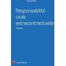 Responsabilité civile extracontractuelle. 4e édition