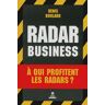 Radar Business. A qui profitent les radars ?