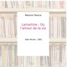 Lamartine. Ou l'amour de la vie