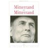 Mitterrand par Mitterrand. L'homme, l'écrivain