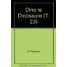 Dino le Dinosaure (T. 23) - J-F Radiguet