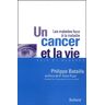 Un cancer et la vie. Les malades face à la maladie