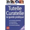 Tutelle, curatelle. Le guide pratique 2013, 3e édition