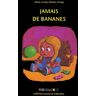 Jamais de bananes