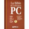 LA BIBLE DE L'UTILISATEUR PC. Avec CD-ROM