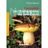 Les champignons du Sud-Ouest. Les champignons au fil des saisons