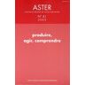 Aster N° 41/2005 : Produire, agir, comprendre