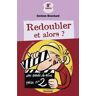 Redoubler et alors ?