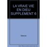 LA VRAIE VIE EN DIEU SUPPLEMENT 6