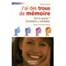 J'ai des trous de mémoire. Est-ce grave ? Comment y remédier