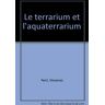 Le terrarium et l'aquaterrarium