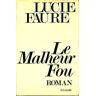 Le malheur fou