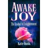 Awake Joy. The essence of enlightenment