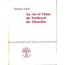 La vie et l'âme de Teilhard de Chardin