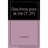 Des Amis pour la Vie (T. 27) - J-F Radiguet