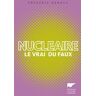 Nucléaire. Le vrai du faux