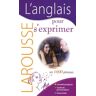 L'anglais pour s'exprimer. En 1000 phrases