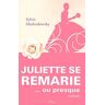 JULIETTE SE REMARIE OU PRESQUE - Sylvie Medvedowsky