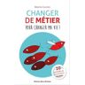 Changer de métier pour changer ma vie !